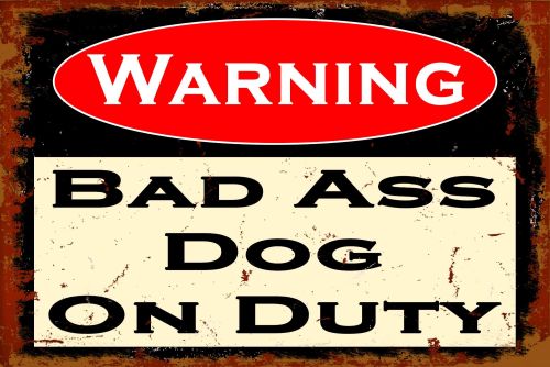 12x16 Metal Sign "Bad Ass Dog"