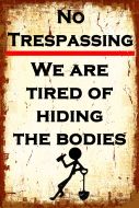 12x16 Metal Sign "No Trespassing-Hiding Bodies"