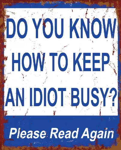 8"x12" Metal Sign "Keep Idiot Busy"