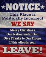 12x15 Metal Sign "Politically Incorrect"