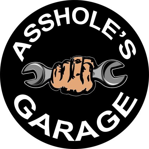 15" Dome Sign "Asshole's Garage w/Wrench"