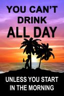 8x12 Metal Sign: Drink All Day