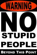 12x16 Metal Sign "No Stupid"